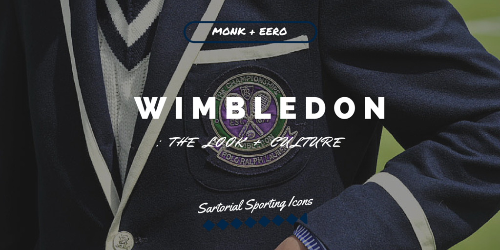 wimbledon: the style + culture (monk + eero)