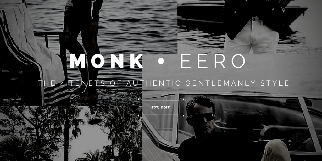The 4 Tenets of Authentic Gentlemanly Style (monk + eero)