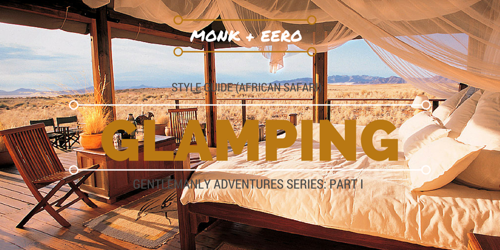 glamping - vacations for stylish gents