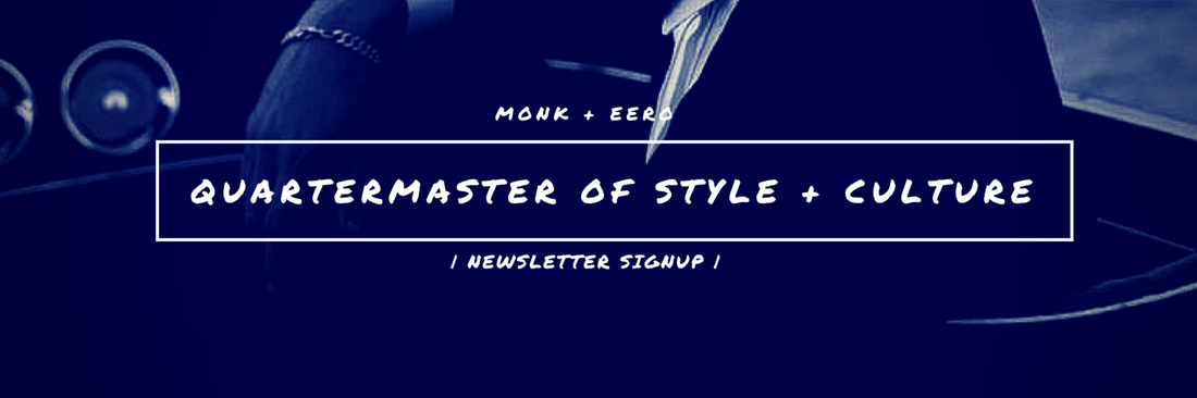 monk + eero: Quartermaster of Style + Culture Newsletter