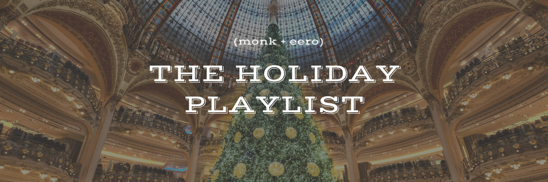 the holiday playlist - monk + eero