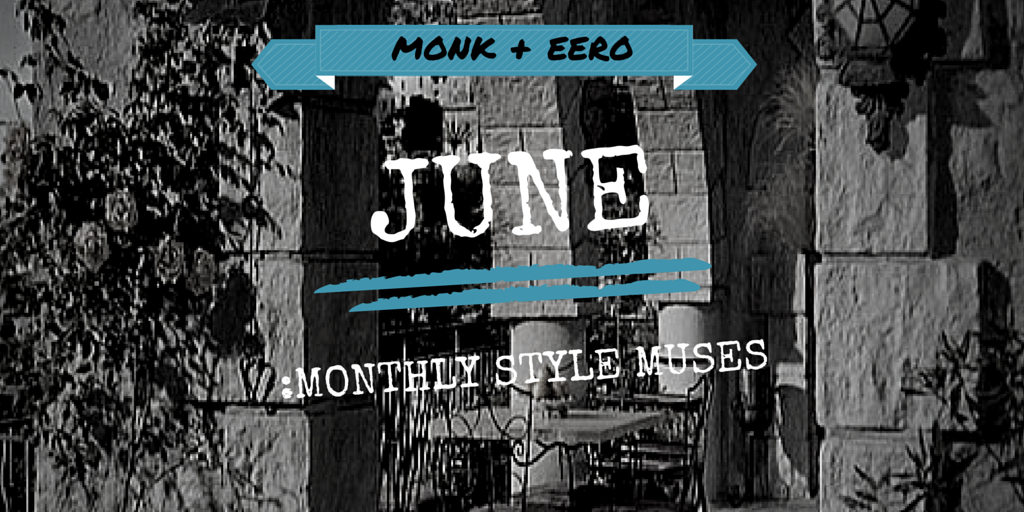 june cultural style muses (monk + eero)