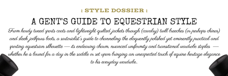 style-dossier-a-gentleman's-guide-to-equestrian-style-introductory-banner (monk + eero)